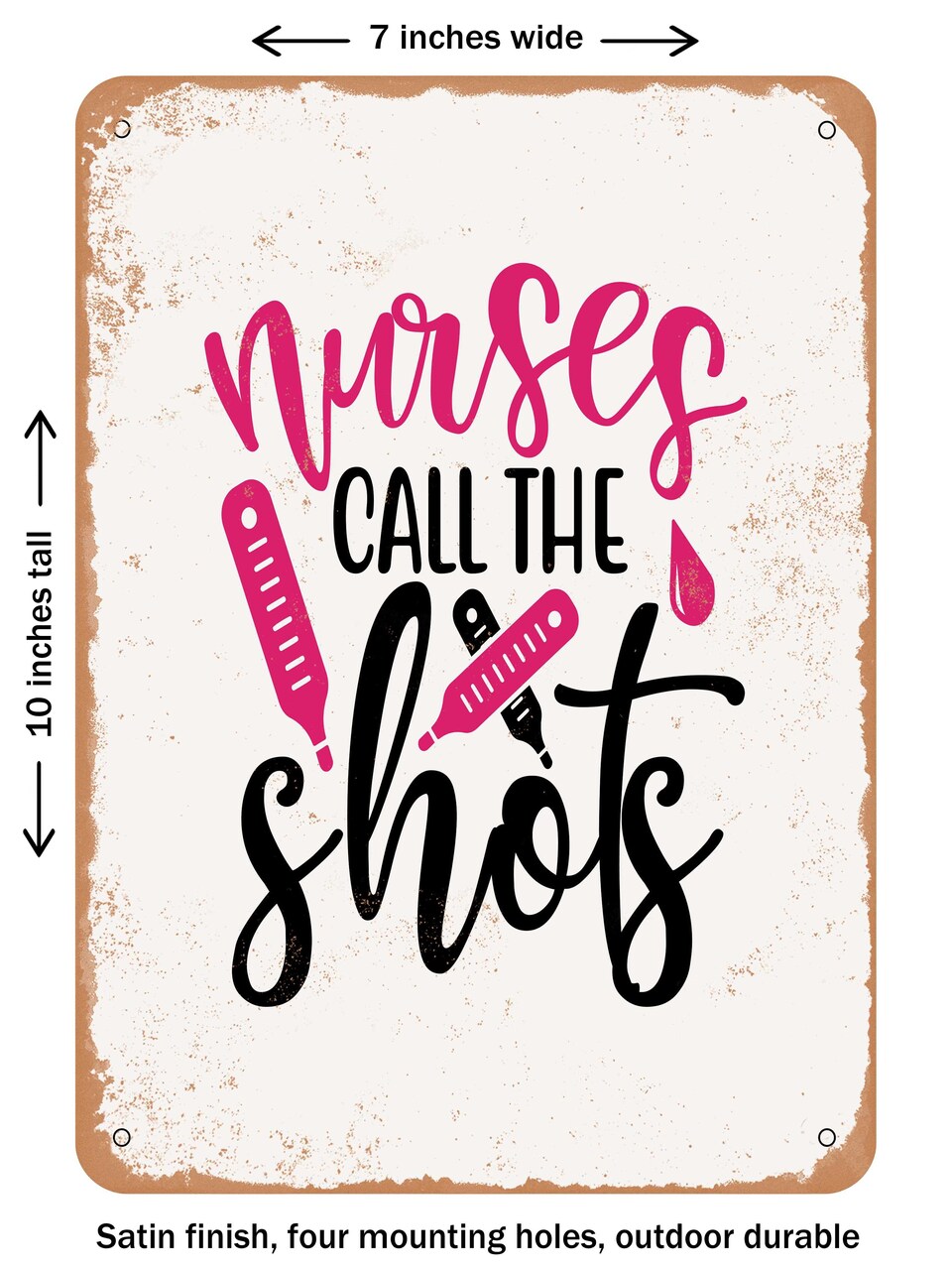 DECORATIVE METAL SIGN - Nurses Call the Shots - 9 - Vintage Rusty Look